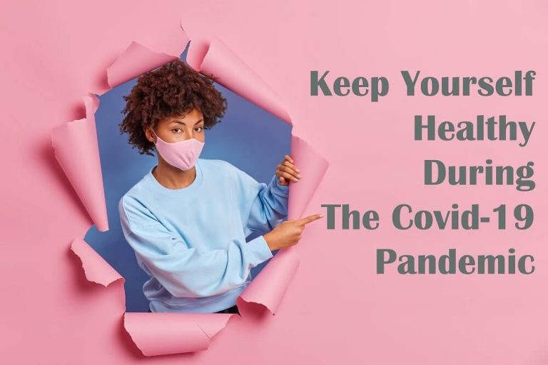 How To Keep Yourself Healthy During The Covid-19 Pandemic? - Fitness