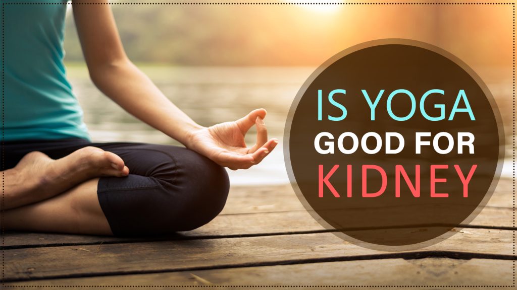 Is Yoga Good for Kidney Disease?