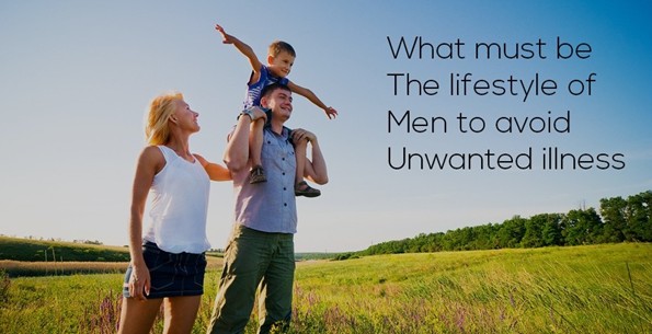 What must be the lifestyle of men to avoid unwanted illness-converted